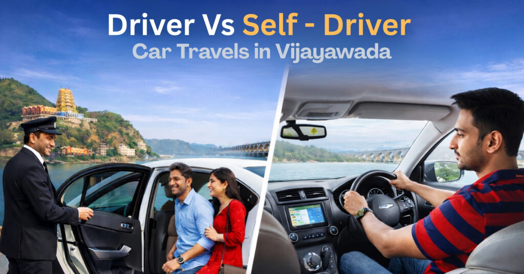 Driver vs Self-Drive – Choose Smart Travel in Vijayawada