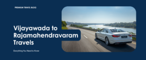 comfortable Vijayawada to Rajamahendravaram car travels with professional driver and family travel service