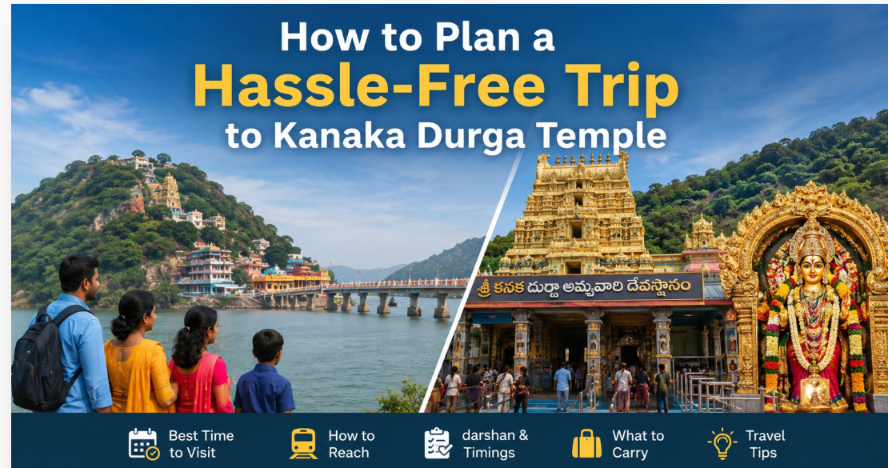 How to Plan a Hassle-Free Trip to Kanaka Durga Temple